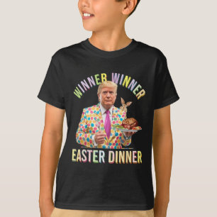 Winner Winner Easter Dinner President Trump Happy  T-Shirt