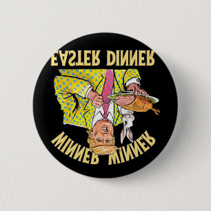 Winner Winner Easter Dinner Trump Easter 2025 For  6 Cm Round Badge