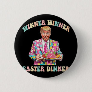 Winner Winner Easter Dinner, Trump Easter 6 Cm Round Badge
