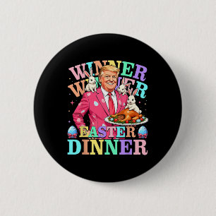 Winner Winner Easter Dinner Trump Easter  6 Cm Round Badge