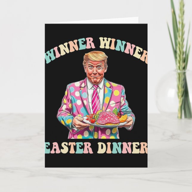 Winner Winner Easter Dinner, Trump Easter  Card (Front)