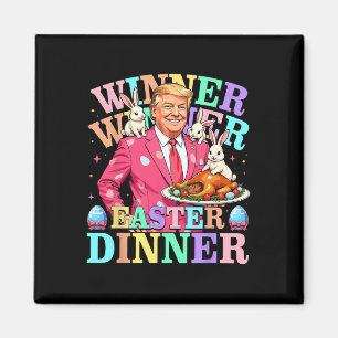 Winner Winner Easter Dinner Trump Easter  Magnet
