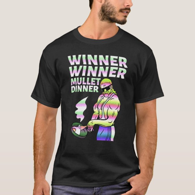 Winner Winner Mullet Dinner Party In The Back  3 T-Shirt (Front)