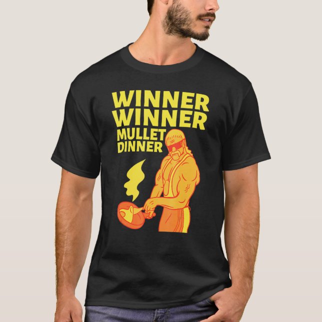 Winner Winner Mullet Dinner Party In The Back   T-Shirt (Front)