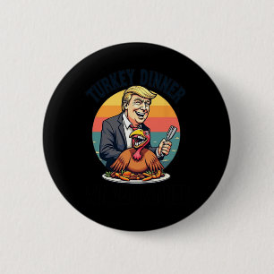Winner Winner Turkey Dinner Donald Trump Funny Tha 6 Cm Round Badge