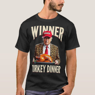 Winner Winner Turkey Dinner Funny Trump T-Shirt