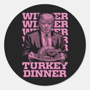 Winner Winner Turkey Dinner Funny Trump Thanksgivi Classic Round Sticker
