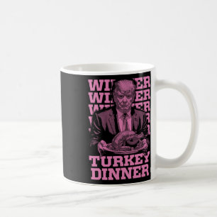 Winner Winner Turkey Dinner Funny Trump Thanksgivi Coffee Mug