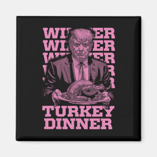 Winner Winner Turkey Dinner Funny Trump Thanksgivi Magnet