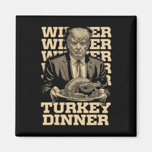 Winner Winner Turkey Dinner Funny Trump Thanksgivi Magnet
