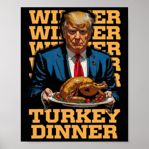 Winner Winner Turkey Dinner Funny Trump Thanksgivi Poster