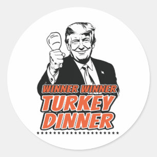 Winner Winner Turkey Dinner Funny Turkey Trump Tha Classic Round Sticker