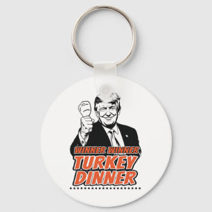 Winner Winner Turkey Dinner Funny Turkey Trump Tha Key Ring
