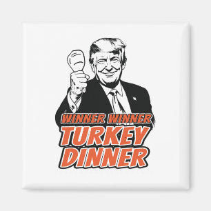 Winner Winner Turkey Dinner Funny Turkey Trump Tha Magnet