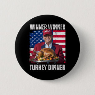 Winner Winner Turkey Dinner Humor Funny Trump Than 6 Cm Round Badge