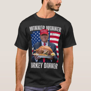 Winner Winner Turkey Dinner Humour Funny Trump Tha T-Shirt