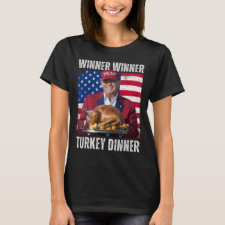 Winner Winner Turkey Dinner Humour Funny Trump Tha T-Shirt