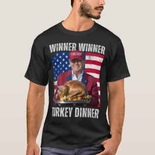 Winner Winner Turkey Dinner Humour Funny Trump Tha T-Shirt