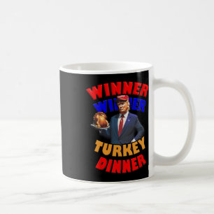 Winner Winner Turkey Dinner Trump Celebrating Than Coffee Mug