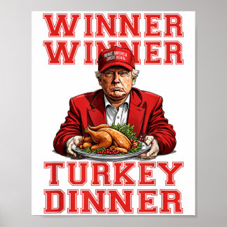 Winner Winner Turkey Dinner Trump Funny Thanksgivi Poster