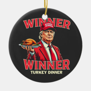 Winner Winner Turkey Dinner Trump Thanksgiving Ceramic Ornament