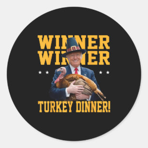 Winner Winner Turkey Dinner Trump Thanksgiving Classic Round Sticker