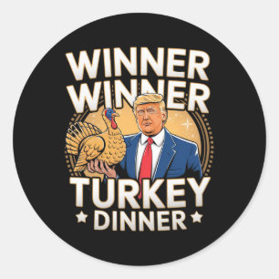 Winner Winner Turkey Dinner Trump Thanksgiving Classic Round Sticker