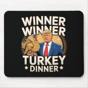 Winner Winner Turkey Dinner Trump Thanksgiving  Mouse Pad