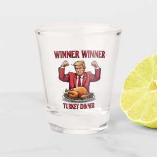 Winner Winner Turkey Dinner Trump Thanksgiving Shot Glass