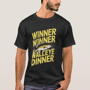 Winner Winner Walleye Dinner Walleye Fishing Joke T-Shirt