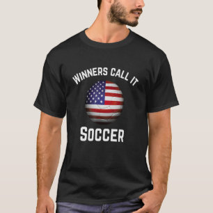 Winners Call it Soccer American Football It's Call T-Shirt