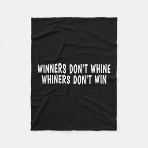 Winners Don't Whine Whiners Don't Win - Motivation Fleece Blanket