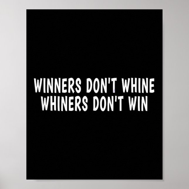 Winners Don't Whine Whiners Don't Win - Motivation Poster (Front)