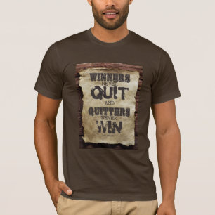 winners never quit and quitters never win T-Shirt
