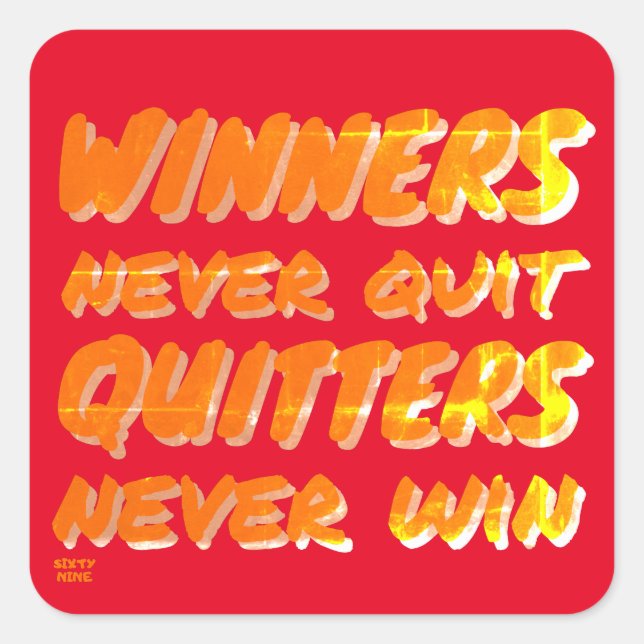 WINNERS NEVER QUIT QUITTERS NEVER WIN motivational Square Sticker (Front)
