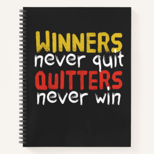 Winners Never Quit Quitters Never Win Notebook