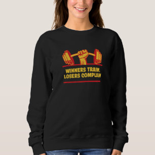 Winners Train Losers Complain Workout Motivational Sweatshirt