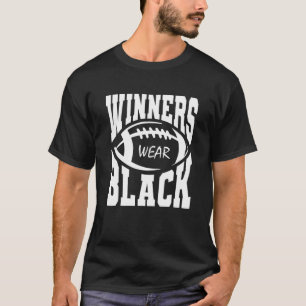 Winners Wear Black Team Spirit Game American Footb T-Shirt