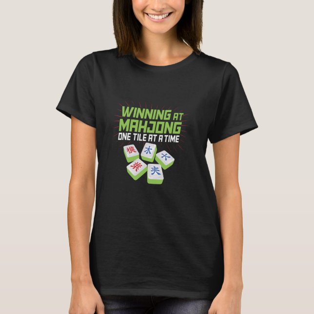 Winning At Mahjong One Tile At A Time Tile Game Ma T-Shirt (Front)
