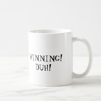 WINNING!  DUH! COFFEE MUG