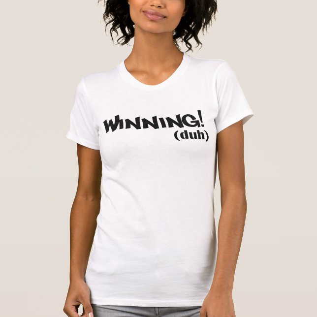 Winning (duh) T-Shirt (Front)