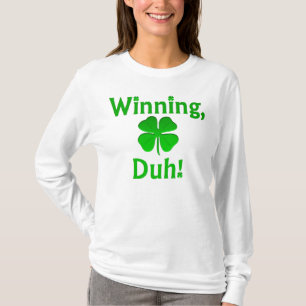 Winning, Duh!  T-shirt