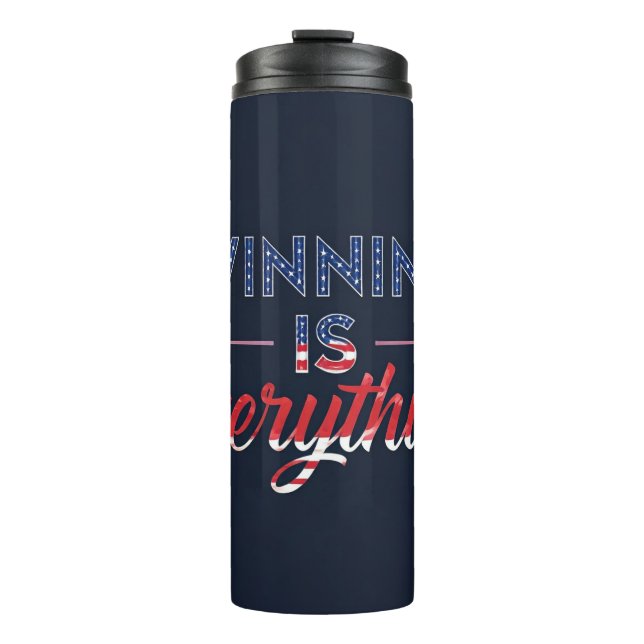 Winning Is Everything  Thermal Tumbler (Front)