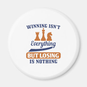 Winning Isn’T Everything But Losing Is Nothing Magnet