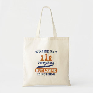 Winning Isn’T Everything But Losing Is Nothing Tote Bag