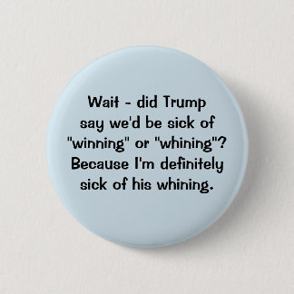 Winning or Whining 6 Cm Round Badge