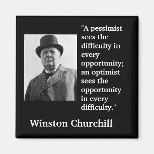 Winston Churchill Quote "A pessimist sees the..." Magnet