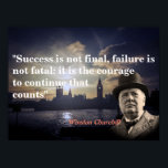 Winston Churchill Quote On Courage Poster<br><div class="desc">Success is not final,  failure is not fatal: it is the courage to continue that counts. Winston Churchill quote.</div>