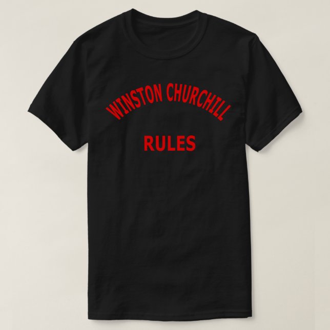 Winston Churchill Rules T-Shirt (Design Front)