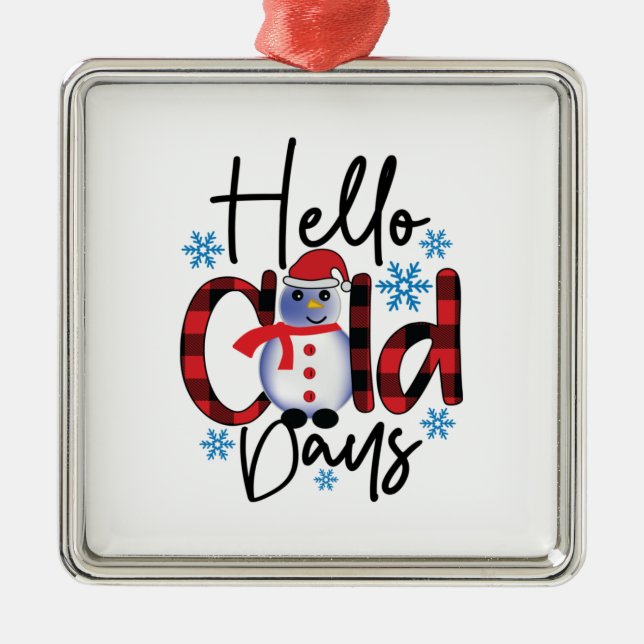Winter Art Hello Cold Days Metal Ornament (Front)
